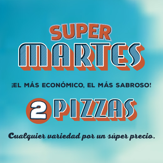 2 Pizzas por un Super Precio, Super Martes