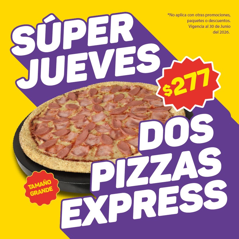 Súper Jueves 2 Pizzas Exprés 
